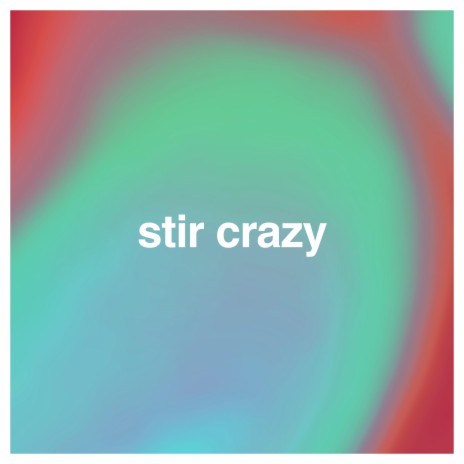 Stir Crazy | Boomplay Music