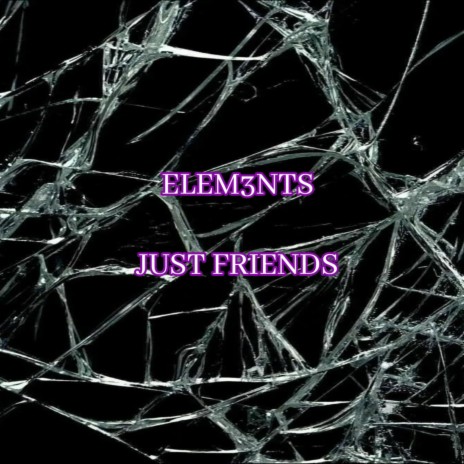Just Friends ft. ELEM3NTS | Boomplay Music
