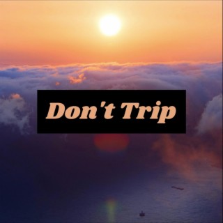 Don't Trip