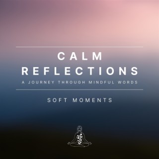 Calm Reflections: a Journey Through Mindful Words