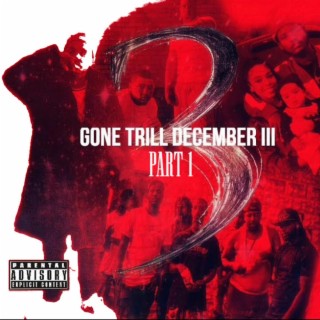 GONE TRILL DECEMBER 3: Pt. 1