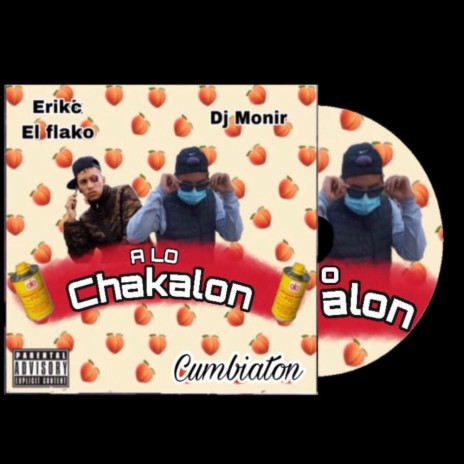 A Lo Chakalon (feat. Erikc El Flako) | Boomplay Music