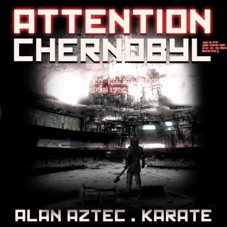 Attention Chernobyl ft. Karate