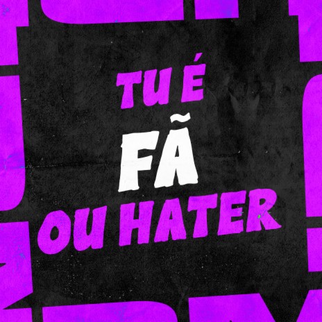 Tu É Fã ou Hater ft. MC Douglinhas BDB, ESTRELA'S & mc gw | Boomplay Music