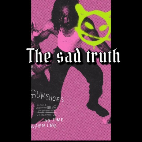 The sad truth | Boomplay Music