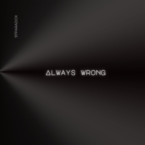 always wrong ft. Kiana Shaddai