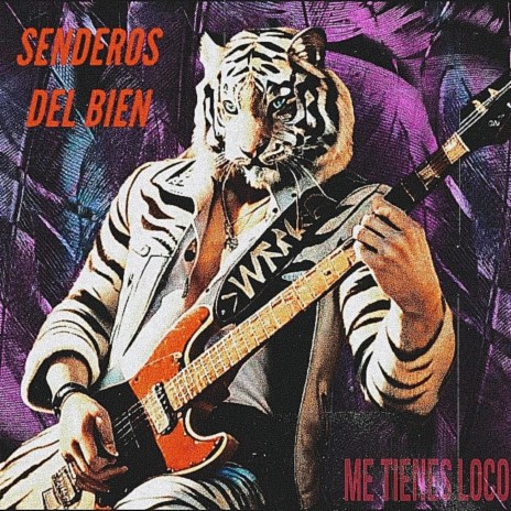 me tienes loco (SENDEROS DEL BIEN)