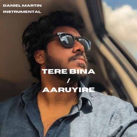 Tere Bina / Aaruyire (Instrumental) | Boomplay Music