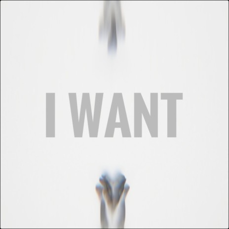 I Want | Boomplay Music