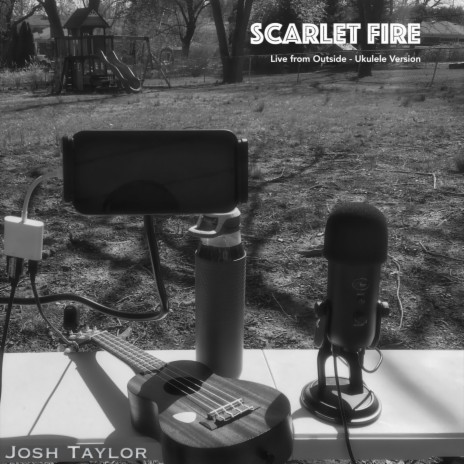 Scarlet Fire (Ukulele Version) (live from outside)