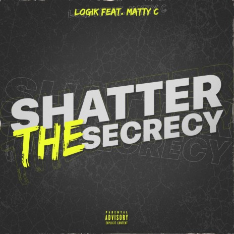Shatter the Secrecy ft. Matty C | Boomplay Music