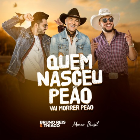 Quem Nasceu Peão Vai Morrer Peão ft. Marco Brasil | Boomplay Music