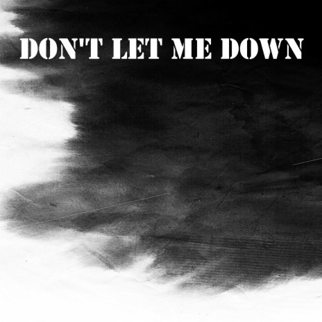 Don't Let Me Down | Boomplay Music