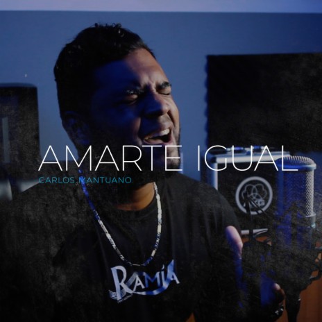 Amarte Igual ft. Carlos Mantuano