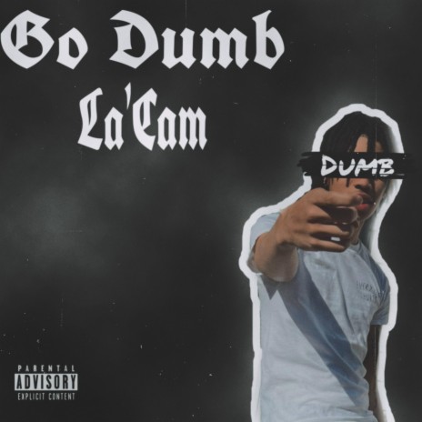 Go Dumb | Boomplay Music