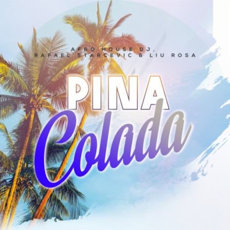 Piña Colada ft. Liu Rosa & Rafael Starcevic | Boomplay Music