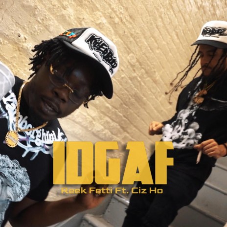 IDGAF ft. Ciz Ho | Boomplay Music