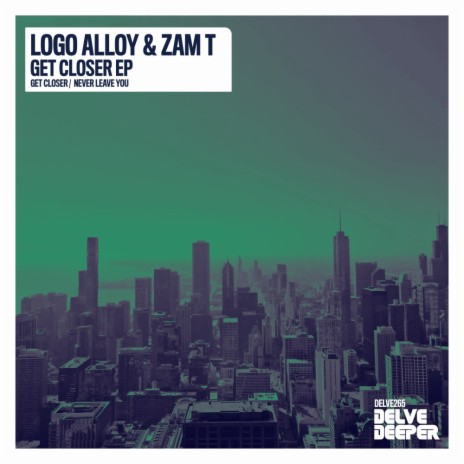 Get Closer ft. Zam T | Boomplay Music