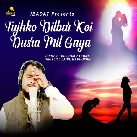 Tujhko Dilbar koi Dusra Mil Gaya | Boomplay Music