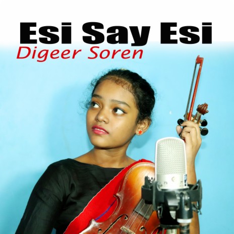 Esi Say Esi ft. Singrai Soren | Boomplay Music