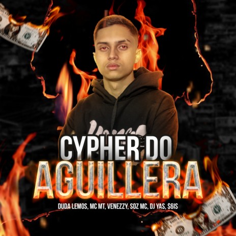 Cypher do Aguillera ft. Duda Lemos, MC MT, $6IS, Soz Mc & DJ YAS | Boomplay Music