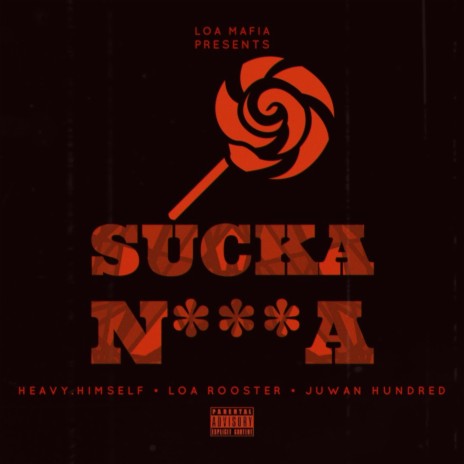 Sucka Nigga ft. Heavy.Himself, LOA Rooster & Juwan Hundred | Boomplay Music