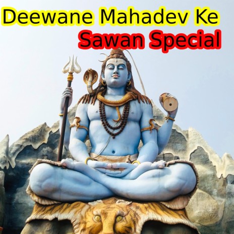 Deewane Mahadev Ke (Bholenath Song) | Boomplay Music