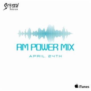 AM Power Mix April 24th