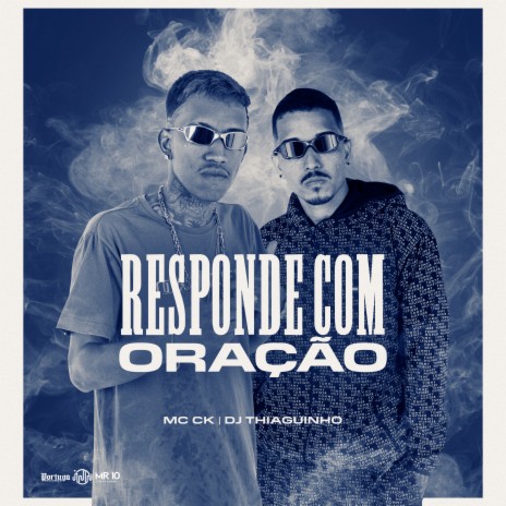 Responde Com Oração ft. Mc Ck | Boomplay Music