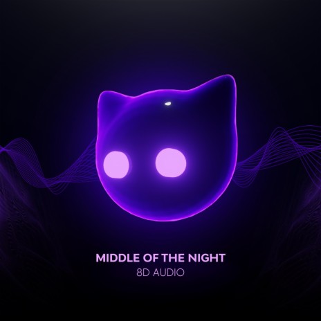 Middle Of The Night (8D Audio) ft. 8D Music Radio & Mr Cat | Boomplay Music