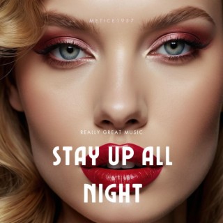 Stay Up All Night lyrics | Boomplay Music