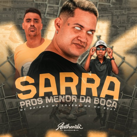 Sarra Pros Menor da Boca ft. Mc Baiano & MK NO BEAT | Boomplay Music