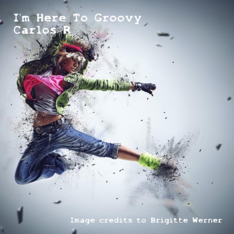 I'm Here To Groovy | Boomplay Music