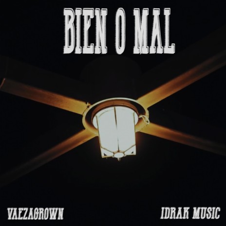 Bien o Mal ft. Idrak Music | Boomplay Music