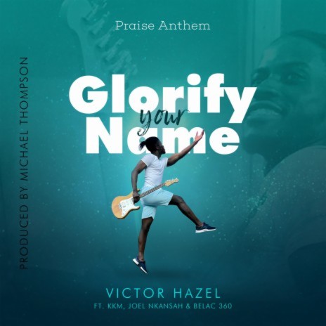 Glorify Your Name ft. Kwaku Kwame, Joel Nkansah & Belac360 | Boomplay Music