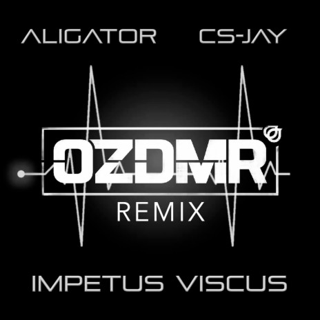 IMPETUS VISCUS (OZDMR REMIX) ft. CS-Jay | Boomplay Music