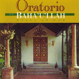 Oratorio to Baháʼu'lláh, Glory of God