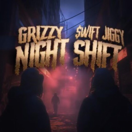 Night Shift ft. Grizzy | Boomplay Music