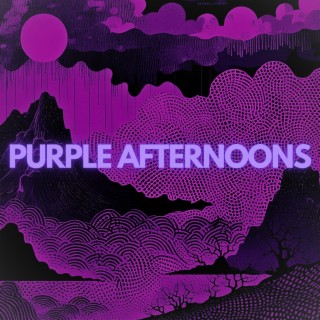 Purple Afternoons