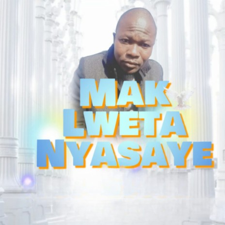 Mak Lweta Nyasaye | Boomplay Music