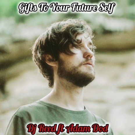 Gifts To Your Future Self ft. Adam Dod | Boomplay Music