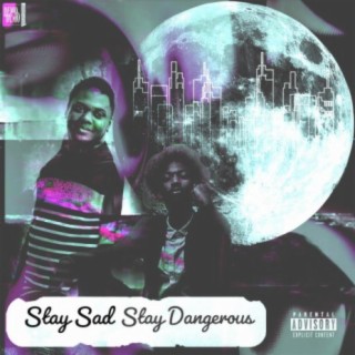 Stay Sad Stay Dangerous (Deluxe)