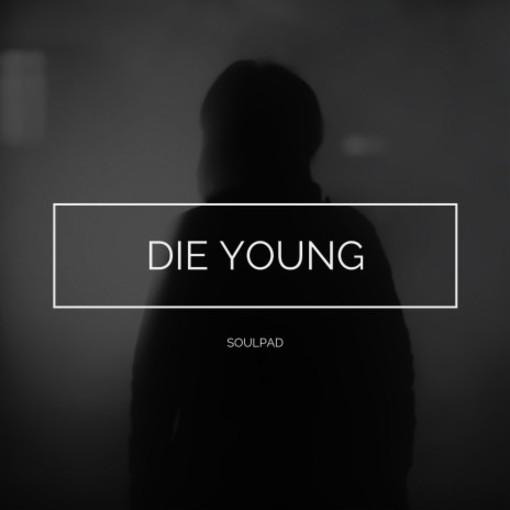 Die Young | Boomplay Music