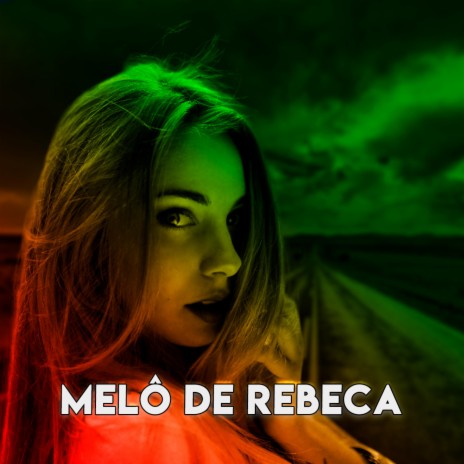 MELÔ DE REBECA (REGGAE ROMÂNTICO) | Boomplay Music