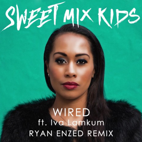 Wired (Ryan Enzed Remix) ft. Iva Lamkum & Ryan Enzed | Boomplay Music