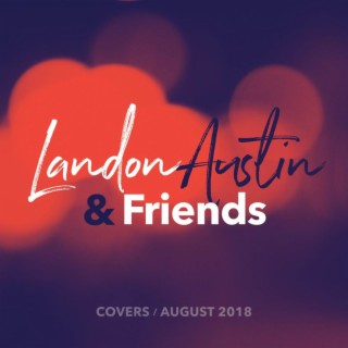 Landon Austin and Friends: Covers (August 2018)