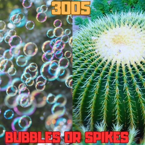 Bubbles or Spikes | Boomplay Music