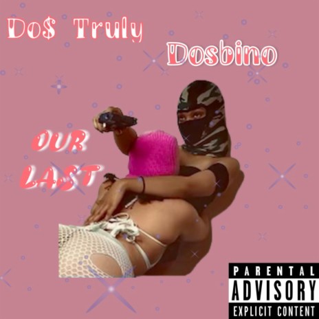 Our last ft. Do$ Truly | Boomplay Music