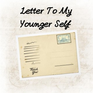 Letter To My Younger Self