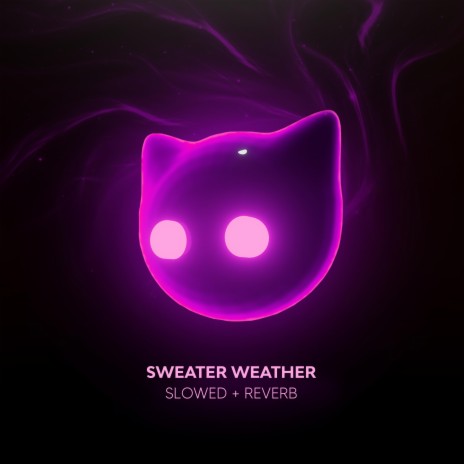 sweater weather (slowed + reverb) ft. depressing songs & Mr Cat | Boomplay Music